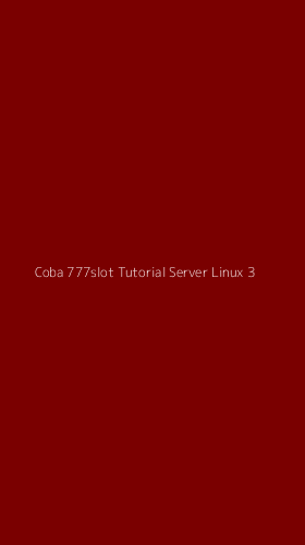 Tampilan Antarmuka Aplikasi Coba 777slot Tutorial Server Linux - 3
