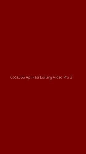 Tampilan Antarmuka Aplikasi Coca365 Aplikasi Editing Video Pro - 3
