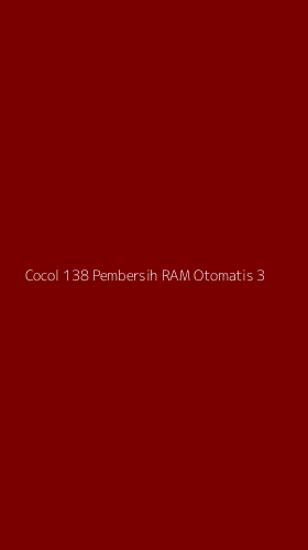 Tampilan Antarmuka Aplikasi Cocol 138 Pembersih Ram Otomatis - 3
