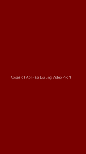 Tampilan Antarmuka Aplikasi Codaslot Aplikasi Editing Video Pro - 1