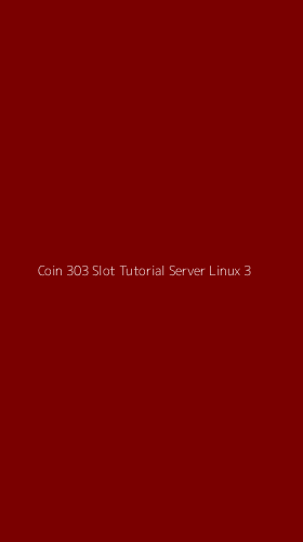Tampilan Antarmuka Aplikasi Coin 303 Slot Tutorial Server Linux - 3