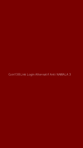 Tampilan Antarmuka Aplikasi Coin138 Link Login Alternatif Anti Nawala - 3