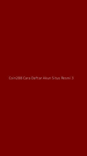 Tampilan Antarmuka Aplikasi Coin288 Cara Daftar Akun Situs Resmi - 3