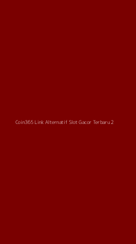 Tampilan Antarmuka Aplikasi Coin365 Link Alternatif Slot Gacor Terbaru - 2