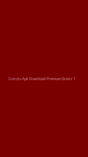 Tampilan Antarmuka Aplikasi Coitoto Apk Download Premium Gratis - 1