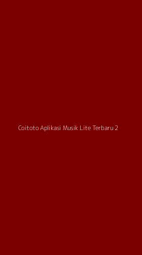 Tampilan Antarmuka Aplikasi Coitoto Aplikasi Musik Lite Terbaru - 2
