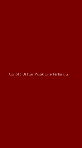 Tampilan Antarmuka Aplikasi Coitoto Daftar Musik Lite Terbaru - 2