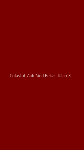 Tampilan Antarmuka Aplikasi Colaslot Apk Mod Bebas Iklan - 3