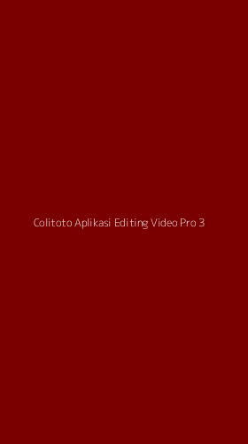 Tampilan Antarmuka Aplikasi Colitoto Aplikasi Editing Video Pro - 3