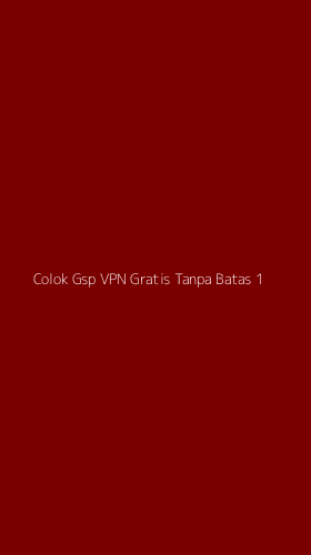 Tampilan Antarmuka Aplikasi Colok Gsp Vpn Gratis Tanpa Batas - 1