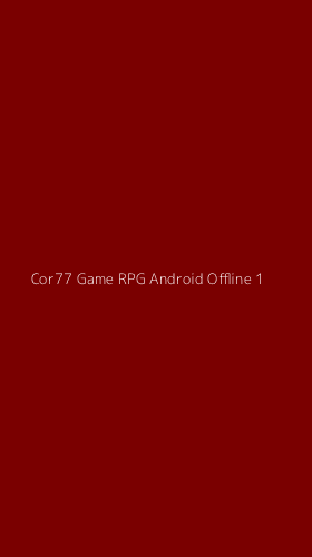 Tampilan Antarmuka Aplikasi Cor77 Game Rpg Android Offline - 1