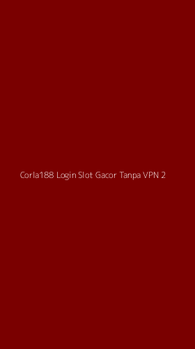 Tampilan Antarmuka Aplikasi Corla188 Login Slot Gacor Tanpa Vpn - 2