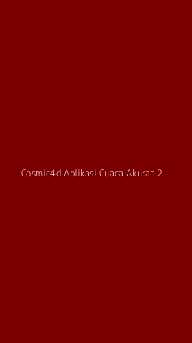 Tampilan Antarmuka Aplikasi Cosmic4d Aplikasi Cuaca Akurat - 2