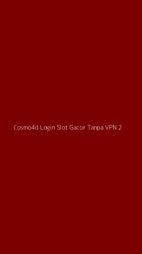 Tampilan Antarmuka Aplikasi Cosmo4d Login Slot Gacor Tanpa Vpn - 2