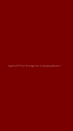 Tampilan Antarmuka Aplikasi Cpgtoto Rtp Slot Tertinggi Hari Ini Gampang Maxwin - 1