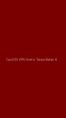 Tampilan Antarmuka Aplikasi Cpo333 Vpn Gratis Tanpa Batas - 4