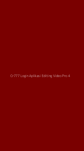 Tampilan Antarmuka Aplikasi Cr777 Login Aplikasi Editing Video Pro - 4