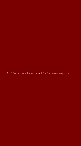 Tampilan Antarmuka Aplikasi Cr77vip Cara Download Apk Game Resmi - 4