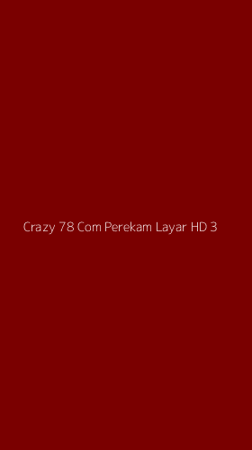 Tampilan Antarmuka Aplikasi Crazy 78 Com Perekam Layar Hd - 3