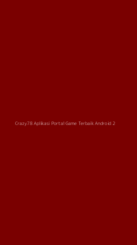Tampilan Antarmuka Aplikasi Crazy78 Aplikasi Portal Game Terbaik Android - 2