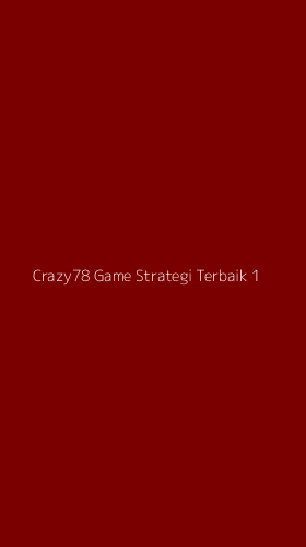 Tampilan Antarmuka Aplikasi Crazy78 Game Strategi Terbaik - 1