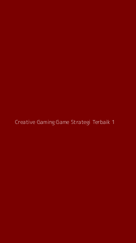 Tampilan Antarmuka Aplikasi Creative Gaming Game Strategi Terbaik - 1