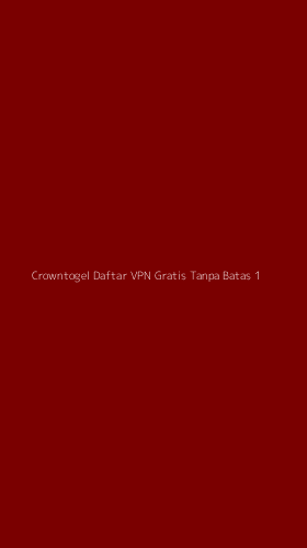 Tampilan Antarmuka Aplikasi Crowntogel Daftar Vpn Gratis Tanpa Batas - 1