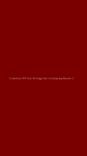 Tampilan Antarmuka Aplikasi Crowntoto Rtp Slot Tertinggi Hari Ini Gampang Maxwin - 2