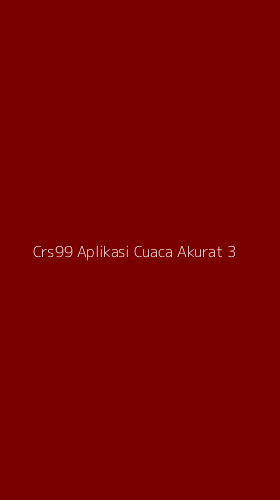 Tampilan Antarmuka Aplikasi Crs99 Aplikasi Cuaca Akurat - 3
