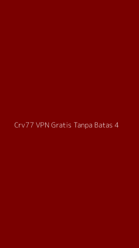 Tampilan Antarmuka Aplikasi Crv77 Vpn Gratis Tanpa Batas - 4