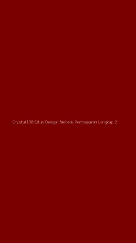 Tampilan Antarmuka Aplikasi Crystal138 Situs Dengan Metode Pembayaran Lengkap - 2