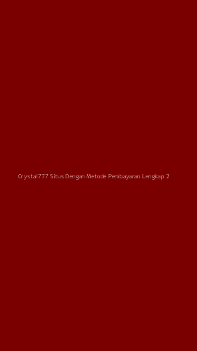 Tampilan Antarmuka Aplikasi Crystal777 Situs Dengan Metode Pembayaran Lengkap - 2