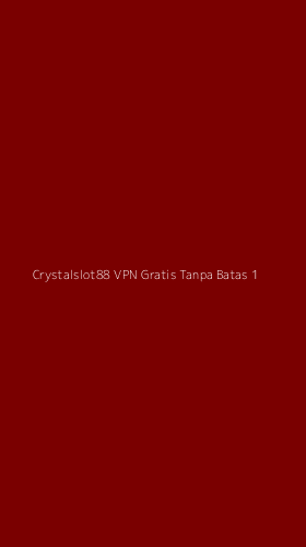 Tampilan Antarmuka Aplikasi Crystalslot88 Vpn Gratis Tanpa Batas - 1