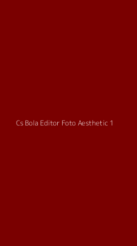 Tampilan Antarmuka Aplikasi Cs Bola Editor Foto Aesthetic - 1