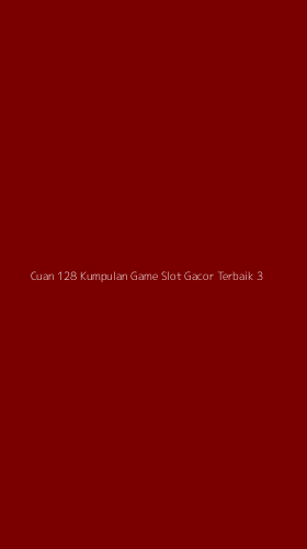 Tampilan Antarmuka Aplikasi Cuan 128 Kumpulan Game Slot Gacor Terbaik - 3