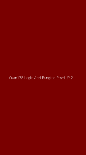 Tampilan Antarmuka Aplikasi Cuan138 Login Anti Rungkad Pasti Jp - 2