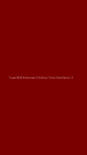Tampilan Antarmuka Aplikasi Cuan368 Alternatif Editor Foto Aesthetic - 2
