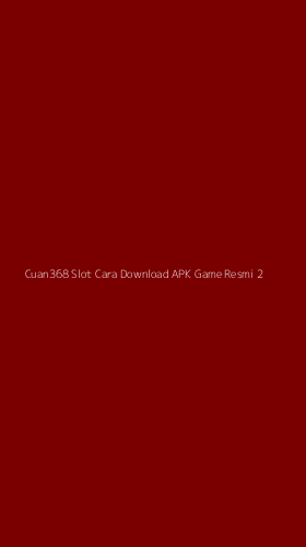 Tampilan Antarmuka Aplikasi Cuan368 Slot Cara Download Apk Game Resmi - 2