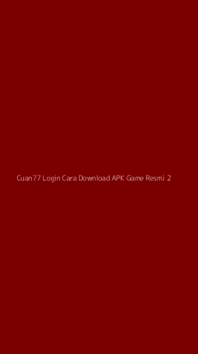 Tampilan Antarmuka Aplikasi Cuan77 Login Cara Download Apk Game Resmi - 2