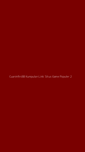 Tampilan Antarmuka Aplikasi Cuaninfini88 Kumpulan Link Situs Game Populer - 2