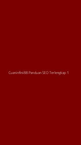 Tampilan Antarmuka Aplikasi Cuaninfini88 Panduan Seo Terlengkap - 1