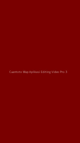 Tampilan Antarmuka Aplikasi Cuantoto Wap Aplikasi Editing Video Pro - 3
