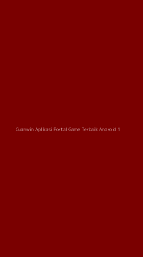 Tampilan Antarmuka Aplikasi Cuanwin Aplikasi Portal Game Terbaik Android - 1