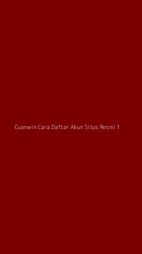 Tampilan Antarmuka Aplikasi Cuanwin Cara Daftar Akun Situs Resmi - 1