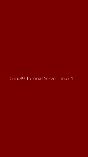 Tampilan Antarmuka Aplikasi Cucu89 Tutorial Server Linux - 1