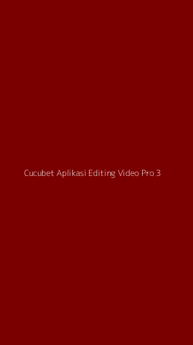 Tampilan Antarmuka Aplikasi Cucubet Aplikasi Editing Video Pro - 3
