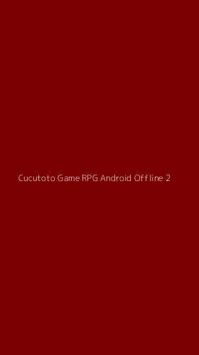 Tampilan Antarmuka Aplikasi Cucutoto Game Rpg Android Offline - 2