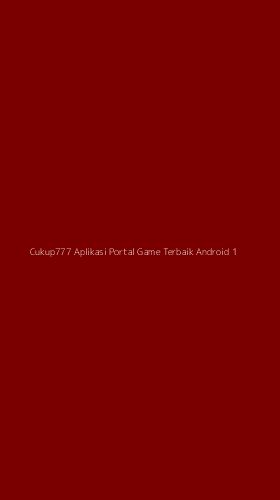 Tampilan Antarmuka Aplikasi Cukup777 Aplikasi Portal Game Terbaik Android - 1