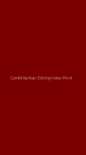 Tampilan Antarmuka Aplikasi Cun4d Aplikasi Editing Video Pro - 4