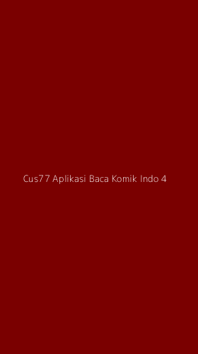 Tampilan Antarmuka Aplikasi Cus77 Aplikasi Baca Komik Indo - 4